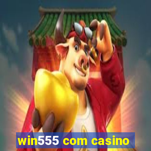 win555 com casino